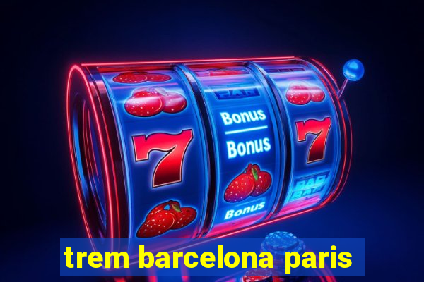 trem barcelona paris