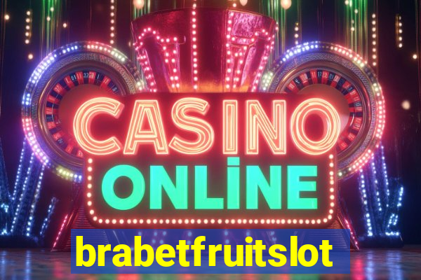 brabetfruitslot