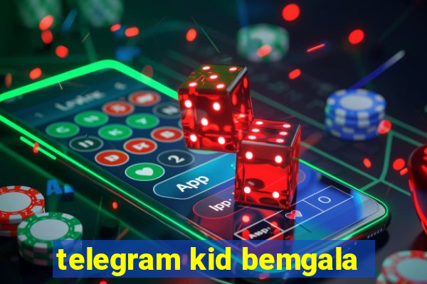 telegram kid bemgala