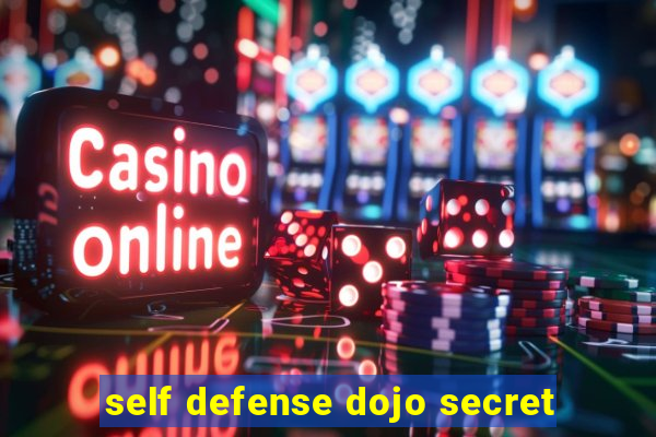 self defense dojo secret