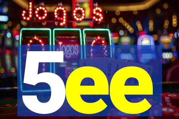 5ee
