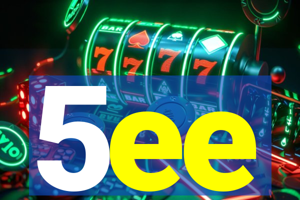5ee