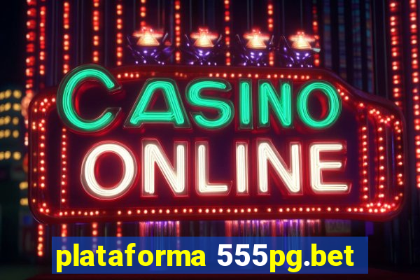 plataforma 555pg.bet