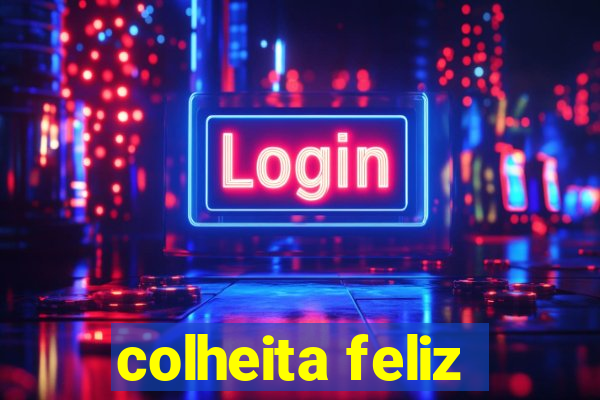 colheita feliz