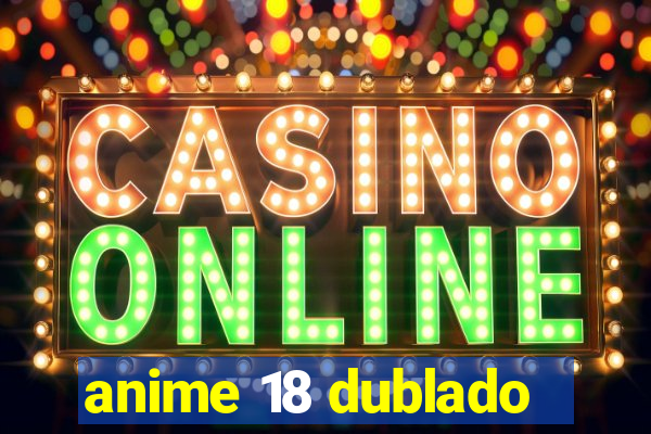 anime 18 dublado