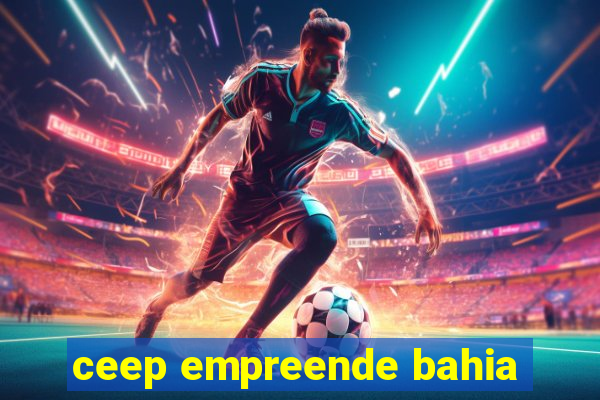 ceep empreende bahia