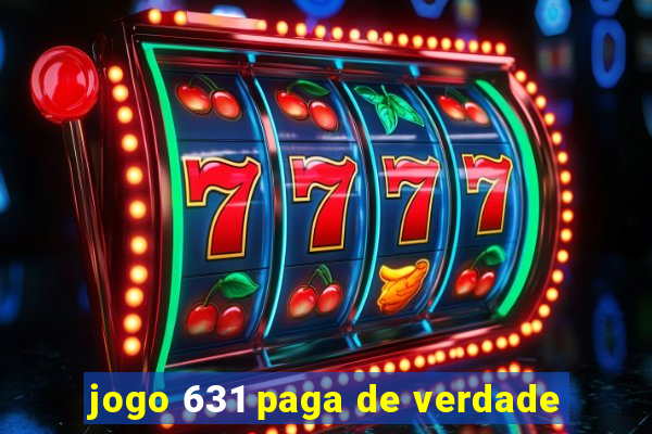 jogo 631 paga de verdade