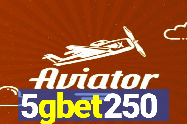 5gbet250