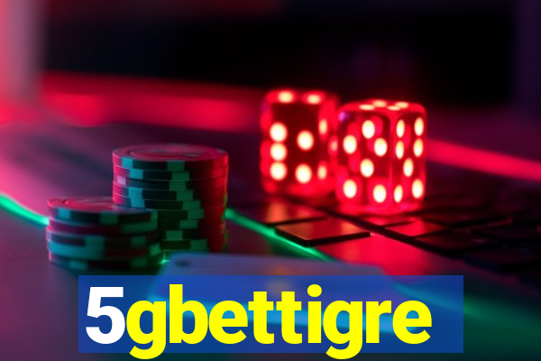 5gbettigre