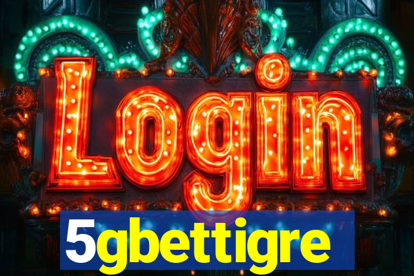 5gbettigre