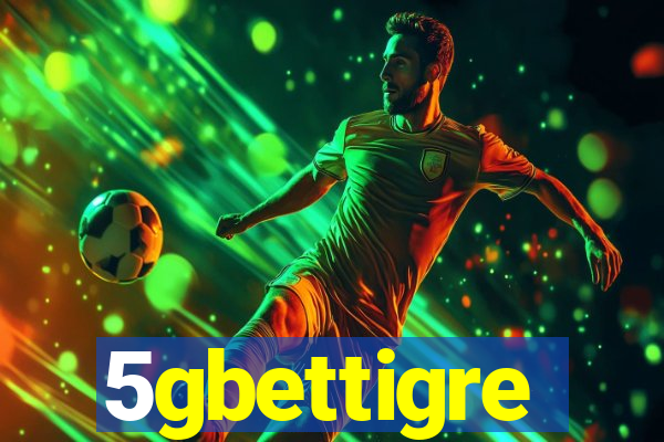 5gbettigre