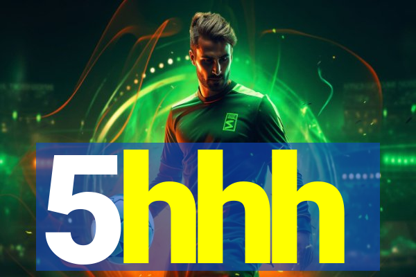 5hhh