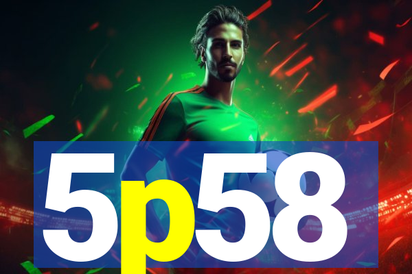 5p58
