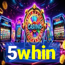 5whin