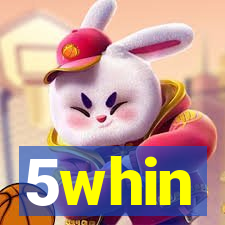 5whin