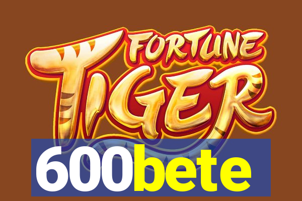 600bete