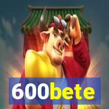 600bete