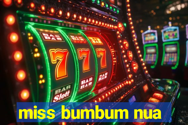 miss bumbum nua