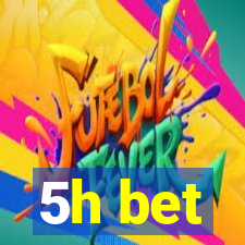 5h bet