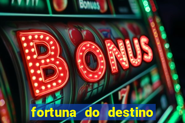 fortuna do destino fortuna do dentinho