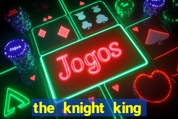 the knight king who returned with a god chapter 1