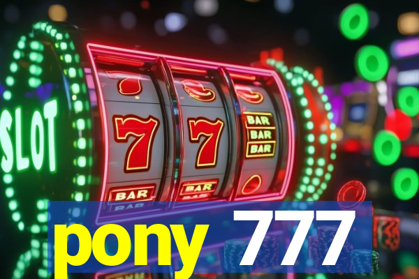 pony 777