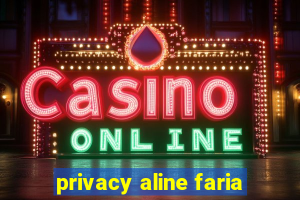 privacy aline faria