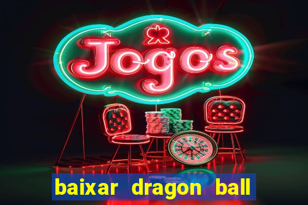 baixar dragon ball super dublado