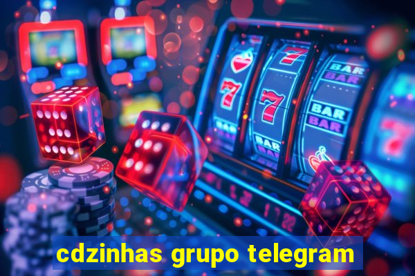 cdzinhas grupo telegram