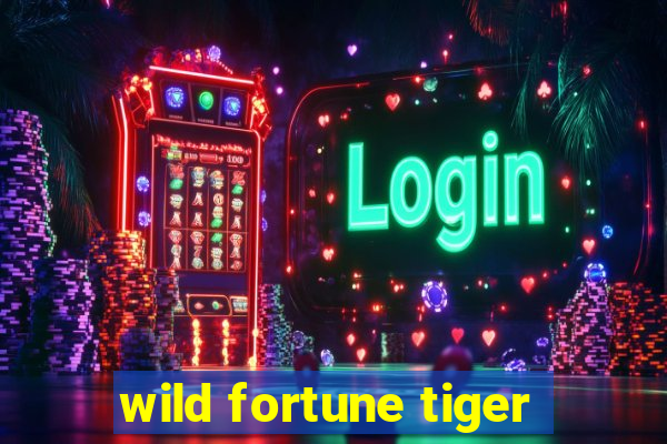 wild fortune tiger