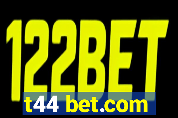 t44 bet.com