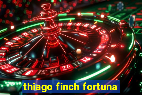 thiago finch fortuna
