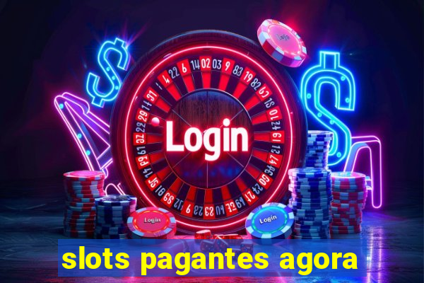 slots pagantes agora