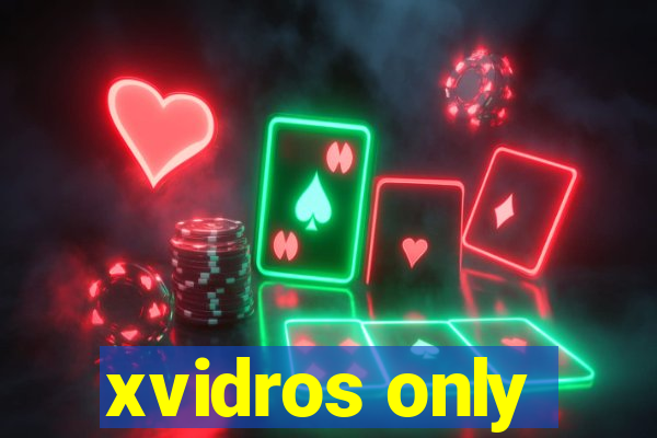 xvidros only