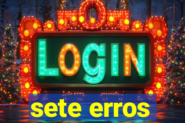 sete erros