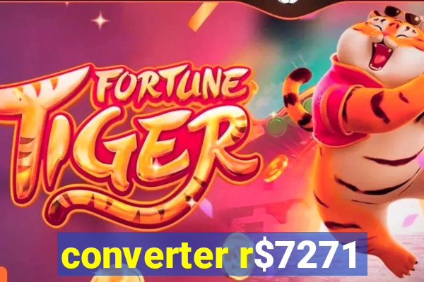 converter r$7271
