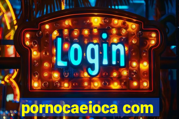 pornocaeioca com