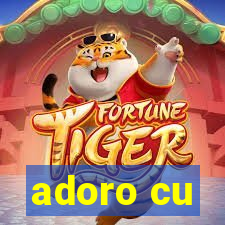 adoro cu