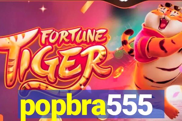 popbra555