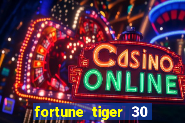 fortune tiger 30 reais grátis