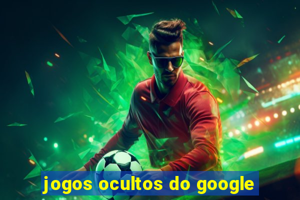 jogos ocultos do google