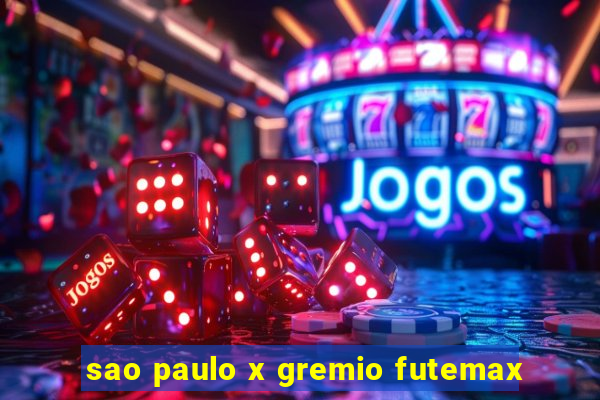 sao paulo x gremio futemax