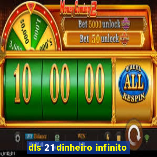 dls 21 dinheiro infinito