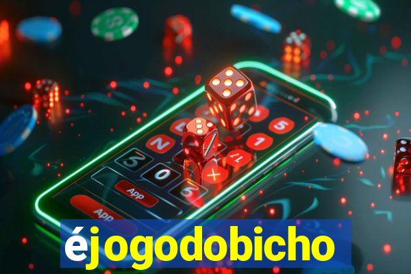 éjogodobicho