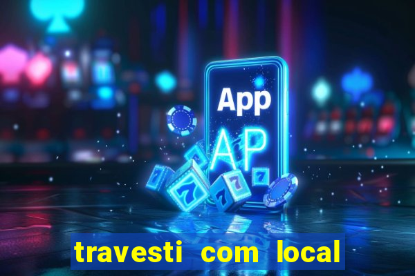 travesti com local baixada fluminense