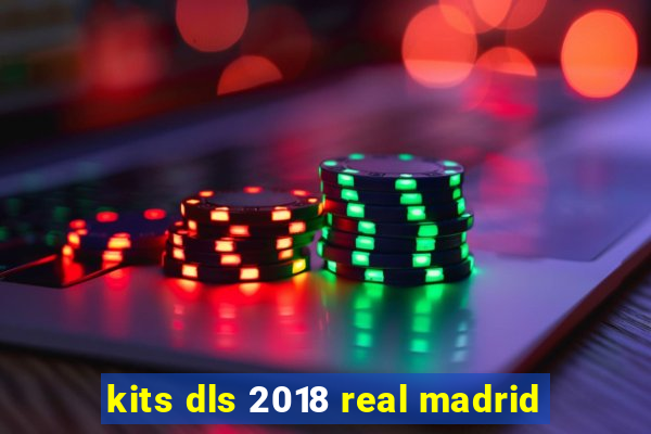 kits dls 2018 real madrid