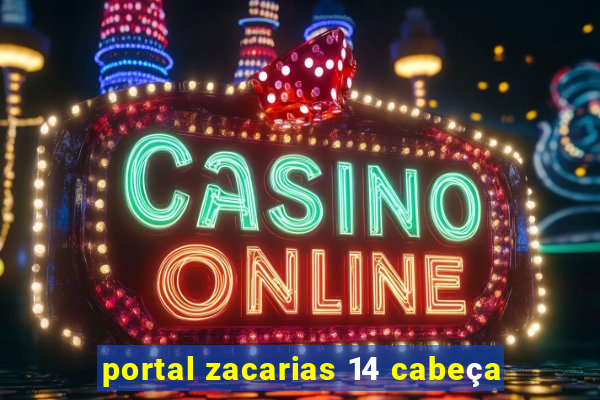 portal zacarias 14 cabeça