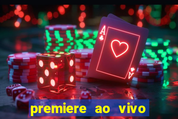 premiere ao vivo hoje gratis