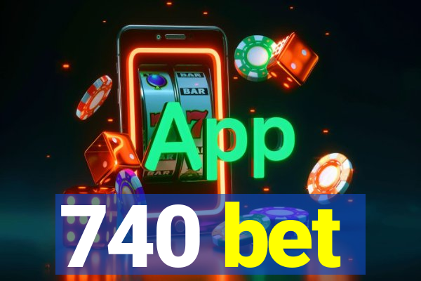 740 bet