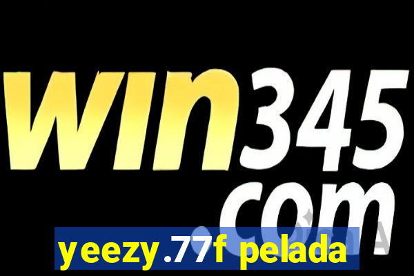 yeezy.77f pelada